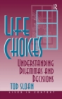 Life Choices : Understanding Dilemmas And Decisions - Book