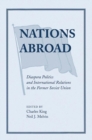 Nations Abroad : Diaspora Politics And International Relations In The Former Soviet Union - Book