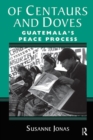 Of Centaurs And Doves : Guatemala's Peace Process - Book
