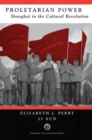 Proletarian Power : Shanghai In The Cultural Revolution - Book