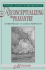Reconceptualizing The Peasantry : Anthropology In Global Perspective - Book