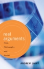 Reel Arguments : Film, Philosophy, And Social Criticism - Book