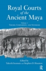 Royal Courts Of The Ancient Maya : Volume 1: Theory, Comparison, And Synthesis - Book