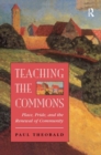 Teaching The Commons : Place, Pride, And The Renewal Of Community - Book