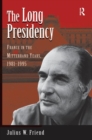 The Long Presidency : France In The Mitterrand Years, 1981-1995 - Book