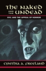 The Naked And The Undead : Evil And The Appeal Of Horror - Book