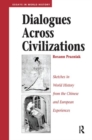 Dialogues Across Civilizations : Sketches In World History From The Chinese And European Experiences - Book