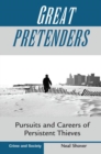Great Pretenders : Pursuits And Careers Of Persistent Thieves - Book