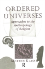 Ordered Universes : Approaches To The Anthropology Of Religion - Book