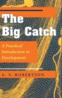 The Big Catch : A Practical Introduction To Development - Book