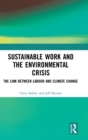 Sustainable Work and the Environmental Crisis : The Link between Labour and Climate Change - Book