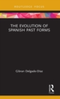 The Evolution of Spanish Past Forms - Book