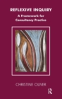 Reflexive Inquiry : A Framework for Consultancy Practice - Book