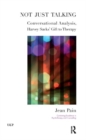 Not Just Talking : Conversational Analysis, Harvey Sacks' Gift to Therapy - Book