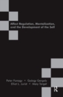 Affect Regulation, Mentalization and the Development of the Self - Book