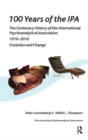 100 Years of the IPA : The Centenary History of the International Psychoanalytical Association 1910-2010: Evolution and Change - Book