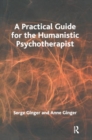 A Practical Guide for the Humanistic Psychotherapist - Book