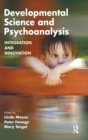 Developmental Science and Psychoanalysis : Integration and Innovation - Book