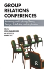 Group Relations Conferences : Reviewing and Exploring Theory, Design, Role-Taking and Application - Book