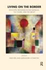 Living on the Border : Psychotic Processes in the Individual, the Couple, and the Group - Book