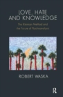 Love, Hate and Knowledge : The Kleinian Method and the Future of Psychoanalysis - Book
