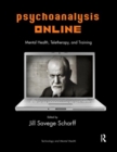 Psychoanalysis Online : Mental Health, Teletherapy, and Training - Book