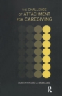 The Challenge of Attachment for Caregiving - Book