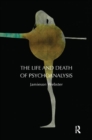 The Life and Death of Psychoanalysis - Book