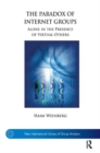 The Paradox of Internet Groups : Alone in the Presence of Virtual Others - Book