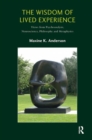 The Wisdom of Lived Experience : Views from Psychoanalysis, Neuroscience, Philosophy and Metaphysics - Book