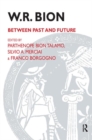 W.R. Bion : Between Past and Future - Book
