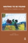 Waiting To Be Found : Papers on Children in Care - Book