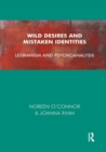 Wild Desires and Mistaken Identities : Lesbianism and Psychoanalysis - Book