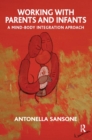 Working with Parents and Infants : A Mind-Body Integration Approach - Book