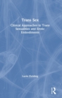 Trans Sex : Clinical Approaches to Trans Sexualities and Erotic Embodiments - Book