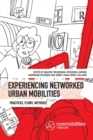 Experiencing Networked Urban Mobilities : Practices, Flows, Methods - Book