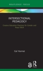 Intersectional Pedagogy : Creative Education Practices for Gender and Peace Work - Book