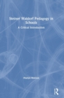 Steiner Waldorf Pedagogy in Schools : A Critical Introduction - Book