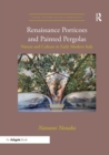 Renaissance Porticoes and Painted Pergolas : Nature and Culture in Early Modern Italy - Book