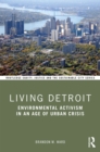 Living Detroit : Environmental Activism in an Age of Urban Crisis - Book