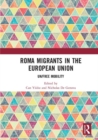 Roma Migrants in the European Union : Un/Free Mobility - Book