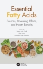 Essential Fatty Acids : Sources, Processing Effects, and Health Benefits - Book