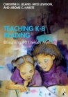 Teaching K-8 Reading : Disrupting 10 Literacy Myths - Book
