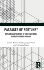 Passages of Fortune? : Exploring Dynamics of International Migration from Punjab - Book