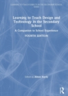 Learning to Teach Design and Technology in the Secondary School : A Companion to School Experience - Book