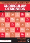 The Elements of Education for Curriculum Designers : 50 Research-Based Principles Every Educator Should Know - Book