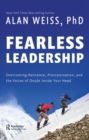 Fearless Leadership : Overcoming Reticence, Procrastination, and the Voices of Doubt Inside Your Head - Book