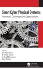 Smart Cyber Physical Systems : Advances, Challenges and Opportunities - Book