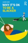 Why It's OK to Be a Slacker - Book