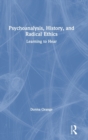 Psychoanalysis, History, and Radical Ethics : Learning to Hear - Book